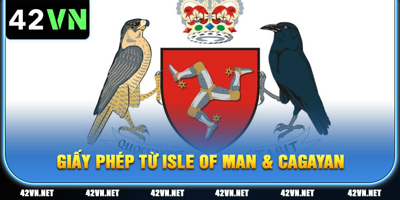 42VN sở hữu hệ thống giấy phép cá cược hợp pháp từ Isle of Man & Cagayan